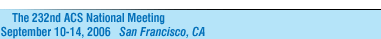 232nd ACS National Meeting, San Francisco, CA, September 10-14, 2006